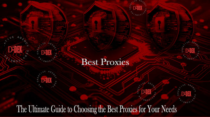 The Ultimate Guide to Choosing the Best Proxies for Your Needs